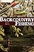 Backcountry Fishing: A Guide for Hikers, Paddlers, and Backpackers