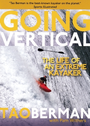 Going Vertical: The Life of an Extreme Kayaker (Paperback)