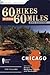 60 Hikes Within 60 Miles: Chicago: Including Aurora, Northwest Indiana, and Waukegan