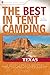 The Best in Tent Camping: Texas: A Guide for Car Campers Who Hate RVs, Concrete Slabs, and Loud Portable Stereos (Best Tent Camping)