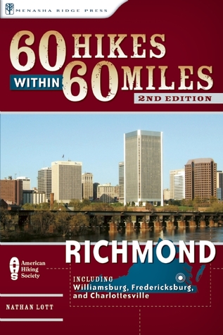 60 Hikes Within 60 Miles: Richmond: Including Petersburg, Williamsburg, and Fredericksburg (Paperback)