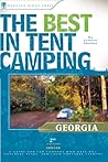 The Best in Tent Camping: Georgia: A Guide for Car Campers Who Hate RVs, Concrete Slabs, and Loud Portable Stereos