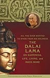 All You Ever Wanted to Know From His Holiness the Dalai Lama on Happiness, Life, Living, and Much More: Conversations With Rajiv Mehrotra All You Ever Wanted to Know From His Holiness the Dalai Lama on Happiness, Life, Living, and Much More: Conversations With Rajiv Mehrotra