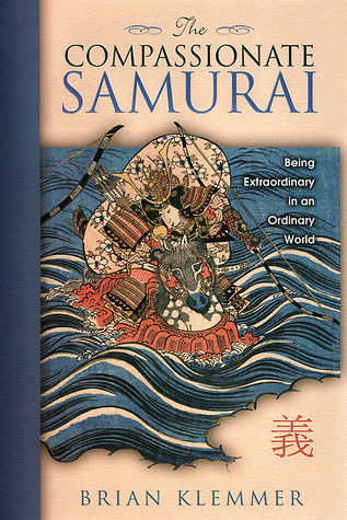 The Compassionate Samurai: Being Extraordinary in an Ordinary World (Hardcover)