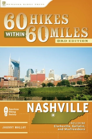 60 Hikes Within 60 Miles: Nashville: Including Clarksville, Gallatin, and Murfreesboro