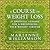 A Course In Weight Loss: 21 Spiritual Lessons for Surrendering Your Weight Forever