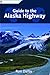 Guide to the Alaska Highway