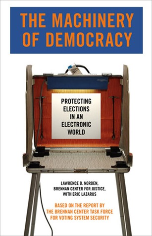 The Machinery of Democracy: Protecting Elections in an Electronic World (Paperback)