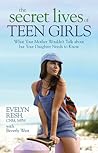 The Secret Lives of Teen Girls: What Your Mother Wouldn't Talk about but Your Daughter Needs to Know