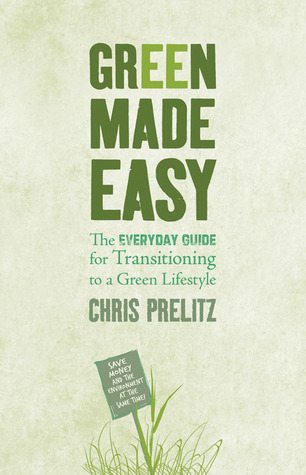 Green Made Easy: The Everyday Guide for Transitioning to a Green Lifestyle (Paperback)