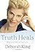 Truth Heals by Deborah King