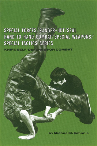 Knife Self-Defense for Combat (Special Forces/Ranger-Udt/Seal Hand-To-Hand Combat/Special Weapons/Special Tactics Series)