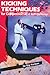 Kicking Techniques for Competition and Self-Defense (Specialties Series)
