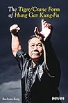 The Tiger/Crane Form of Hung Gar Kung-Fu