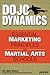 Dojo Dynamics: Essential Marketing Principles for Martial Arts Schools