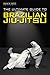 The Ultimate Guide to Brazilian Jiu-Jitsu