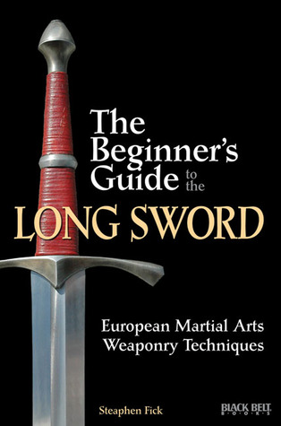 The Beginner's Guide to the Long Sword: European Martial Arts Weaponry Techniques (Paperback)