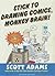 Stick to Drawing Comics, Monkey Brain!