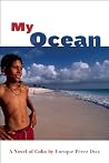 My Ocean: A Novel of Cuba My Ocean: A Novel of Cuba