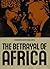 The Betrayal of Africa (Gro...