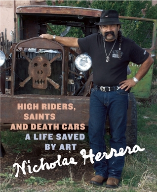 High Riders, Saints and Death Cars: A Life Saved by Art (Hardcover)