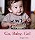 Go, Baby, Go! (Hello Baby Board Books)