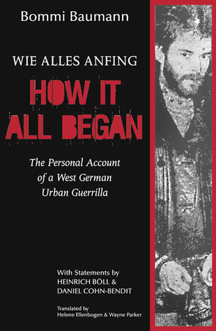 How It All Began: The Personal Account of a West German Urban Guerrilla (Paperback)