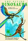 Flying Dinosaurs: The Illustrated Guide to the Evolution of Flight