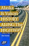 Alaska & Yukon History Along the Highway