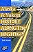 Alaska & Yukon History Along the Highway