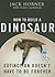 How to Build a Dinosaur: Extinction Doesn't Have to Be Forever