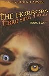 The Horrors: Terrifying Tales Book Two