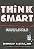 Think Smart: A Neuroscientist's Prescription for Improving Your Brain's Performance