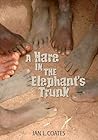 A Hare in the Elephant's Trunk