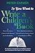 So You Want to Write a Children's Book: An Insider's Handbook for Children's Writers and Illustrators Who Want to Get Published