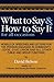 What to Say & How To Say It...