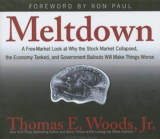 Meltdown: A Free-Market Look at Why the Stock Market Collapsed, the Economy Tanked, and Government Bailouts Will Make Things Worse, Library Edition