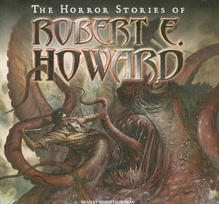 The Horror Stories of Robert E. Howard: Library Edition