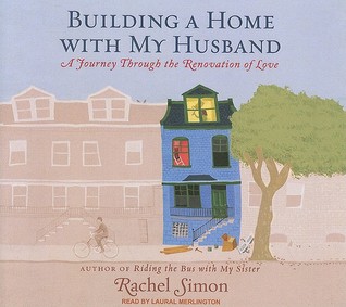 Building a Home With My Husband: A Journey Through the Renovation of Love: Library Edition