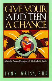 Give Your ADD Teen a Chance: A Guide for Parents of Teenagers With Attention Deficit Disorder (Paperback)