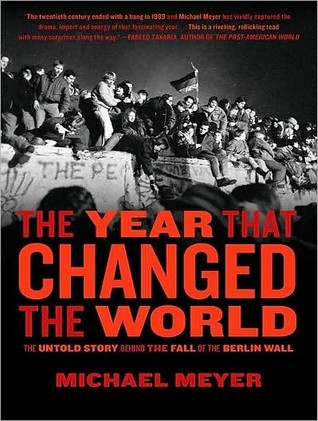The Year That Changed the World: The Untold Story Behind the Fall of the Berlin Wall; Library Edition