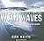 War Beneath the Waves: A True Story of Courage and Leadership Aboard a World War II Submarine