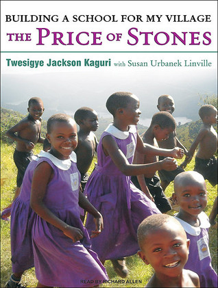 The Price of Stones: Building a School for My Village: Library Edition