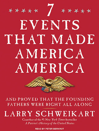 7 Events That Made America America: And Proved That the Founding Fathers Were Right All Along, Library Edition