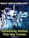 Something Wicked This Way Comes by Ray Bradbury