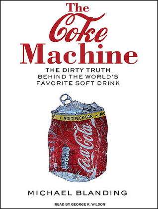 The Coke Machine: The Dirty Truth Behind the World's Favorite Soft Drink, Library Edition