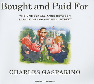 Bought and Paid For: The Unholy Alliance Between Barack Obama and Wall Street, Library Edition