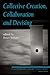Collective Creation, Collaboration and Devising: Critical Perspectives on Canadian Theatre in English, Volume 12