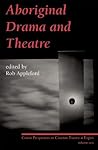 Aboriginal Drama and Theatre: Critical Perspectives on Canadian Theatre in English: Volume One