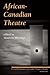 African-Canadian Theatre by Maureen Moynagh